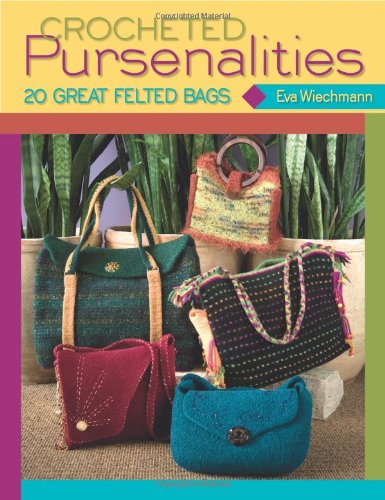 Read Crocheted Pursenalities: 20 Great Felted Bags, written by Eva Wiechmann