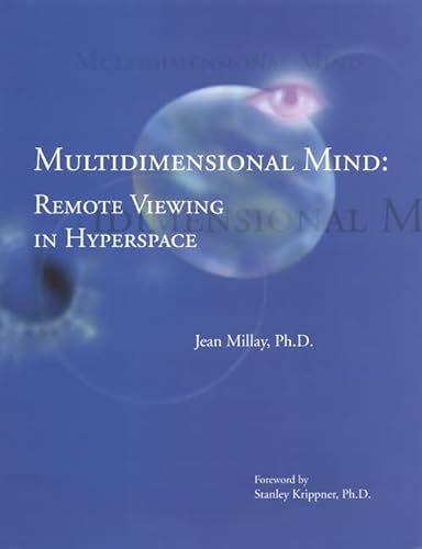 Read Multidimensional Mind: Remote Viewing in Hyperspace, written by Jean Millay