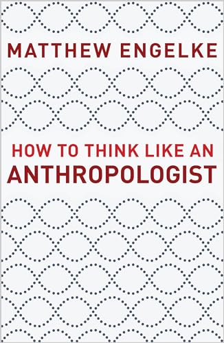 Read How to Think Like an Anthropologist, written by Matthew Engelke Read How to Think Like an Anthropologist, written by Matthew Engelke