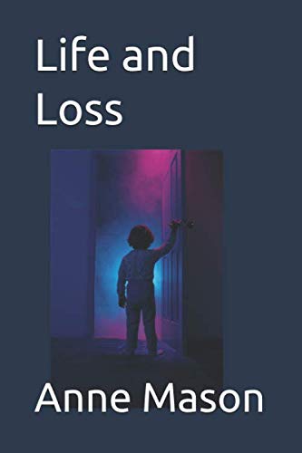 Read Life and Loss (A family of Millwrights), written by Anne Mason