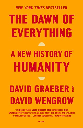 Read The Dawn of Everything: A New History of Humanity, written by David Graeber Read The Dawn of Everything: A New History of Humanity, written by David Graeber