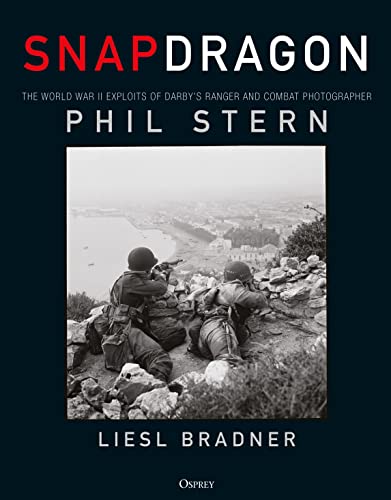 Read Snapdragon: The World War II Exploits of Darby's Ranger and Combat Photographer Phil Stern, written by Liesl Bradner; Phil Stern