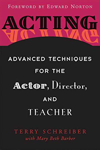 Read Acting: Advanced Techniques for the Actor, Director, and Teacher, written by Terry Schreiber; Mary Beth Barber; Ed Norton