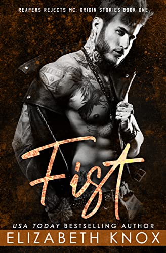 Read Fist (Reapers Rejects MC: Origin Stories Book 1), written by Elizabeth Knox Read Fist (Reapers Rejects MC: Origin Stories Book 1), written by Elizabeth Knox