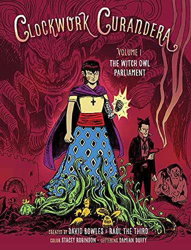 Read The Witch Owl Parliament (Clockwork Curandera Book 1), written by David Bowles; Raul the Third