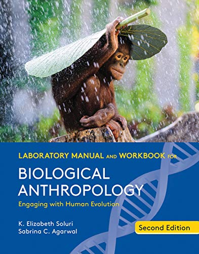 Read Laboratory Manual and Workbook for Biological Anthropology, written by K. Elizabeth Soluri; Sabrina C. Agarwal Read Laboratory Manual and Workbook for Biological Anthropology, written by K. Elizabeth Soluri; Sabrina C. Agarwal