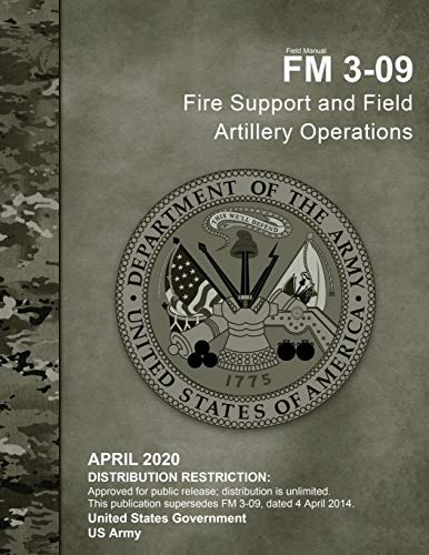 Read Field Manual FM 3-09 Fire Support and Field Artillery Operations April 2020, written by United States Government US Army