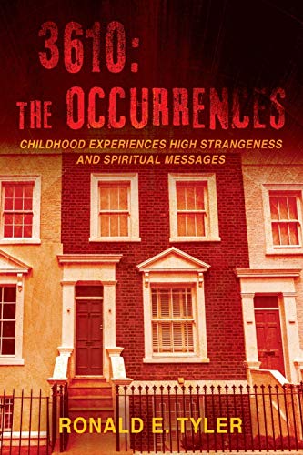 Read 3610: The Occurrences: Childhood Experiences High Strangeness and Spiritual Messages, written by Ronald E Tyler