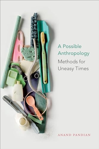 Read A Possible Anthropology: Methods for Uneasy Times, written by Anand Pandian Read A Possible Anthropology: Methods for Uneasy Times, written by Anand Pandian