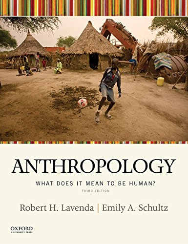 Read Anthropology: What Does It Mean to be Human? 3rd edition, written by Robert H. Lavenda; Emily A. Schultz