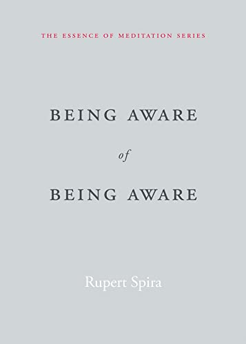 Read Being Aware of Being Aware (The Essence of Meditation Series), written by Rupert Spira