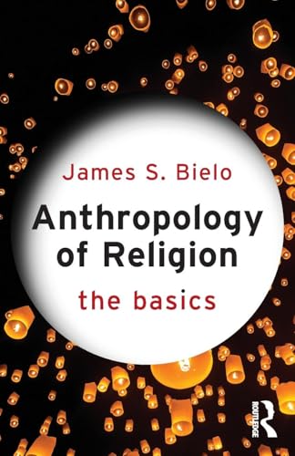 Read Anthropology of Religion: The Basics, written by James Bielo Read Anthropology of Religion: The Basics, written by James Bielo