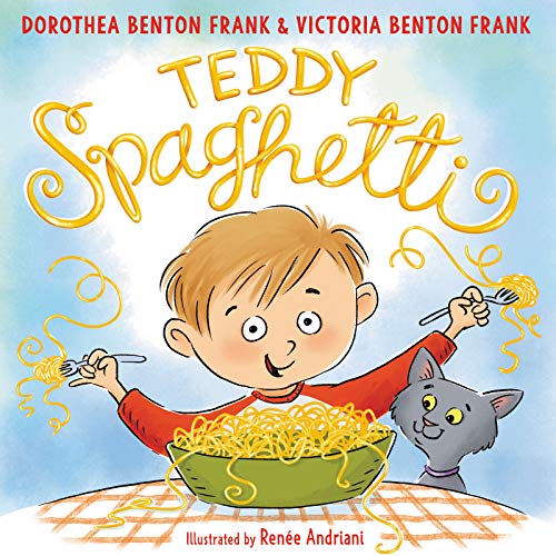 Read Teddy Spaghetti, written by Dorothea Benton Frank; Victoria Benton Frank