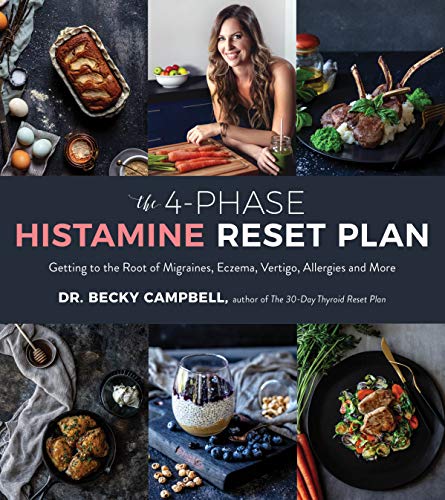 Read The 4-Phase Histamine Reset Plan: Getting to the Root of Migraines, Eczema, Vertigo, Allergies and More, written by Dr. Becky Campbell