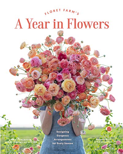 Read Floret Farm's A Year in Flowers: Designing Gorgeous Arrangements for Every Season (Floret Farms x Chronicle Books), written by Erin Benzakein