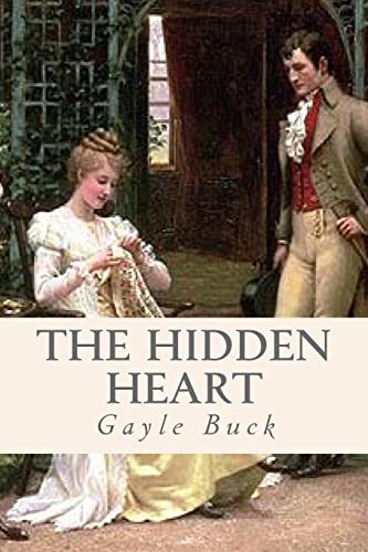 Read The Hidden Heart: Unrequited love is only bearable when there's a chance at happiness., written by Gayle Buck