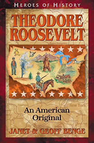 Read Theodore Roosevelt: An American Original (Heroes of History), written by Janet Benge; Geoff Benge Read Theodore Roosevelt: An American Original (Heroes of History), written by Janet Benge; Geoff Benge