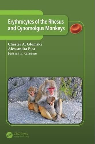 Read Erythrocytes of the Rhesus and Cynomolgus Monkeys, written by Chester A. Glomski