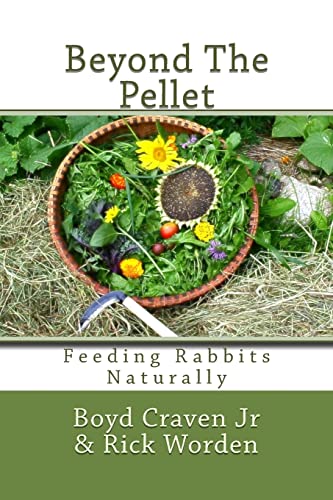Read Beyond The Pellet: Feeding Rabbits Naturally (The Urban Rabbit Project), written by Boyd Craven Jr; Rick Worden Read Beyond The Pellet: Feeding Rabbits Naturally (The Urban Rabbit Project), written by Boyd Craven Jr; Rick Worden