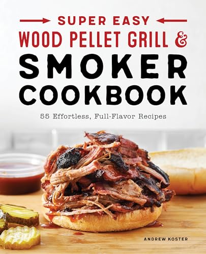 Read Super Easy Wood Pellet Grill and Smoker Cookbook: 55 Effortless, Full-Flavor Recipes, written by Andrew Koster Read Super Easy Wood Pellet Grill and Smoker Cookbook: 55 Effortless, Full-Flavor Recipes, written by Andrew Koster