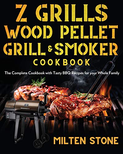 Read Z Grills Wood Pellet Grill & Smoker Cookbook: The Complete Cookbook with Tasty BBQ Recipes for your Whole Family, written by Milten Stone Read Z Grills Wood Pellet Grill & Smoker Cookbook: The Complete Cookbook with Tasty BBQ Recipes for your Whole Family, written by Milten Stone