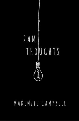 Read 2am Thoughts, written by Makenzie Campbell