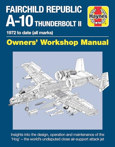 Read Fairchild Republic A-10 Thunderbolt II: 1972 to date (all marks) (Owners' Workshop Manual), written by Steve Davies