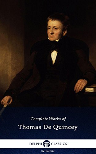 Read Delphi Complete Works of Thomas De Quincey (Illustrated) (Series Six Book 4), written by Thomas De Quincey