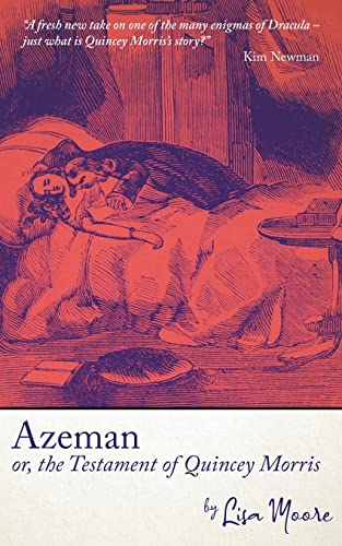 Read Azeman, or the Testament of Quincey Morris, written by Lisa Moore