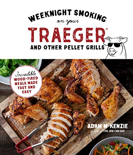 Read Weeknight Smoking on Your Traeger and Other Pellet Grills: Incredible Wood-Fired Meals Made Fast and Easy, written by Adam McKenzie Read Weeknight Smoking on Your Traeger and Other Pellet Grills: Incredible Wood-Fired Meals Made Fast and Easy, written by Adam McKenzie