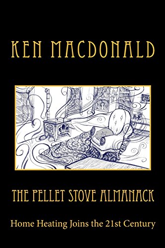 Read The Pellet Stove Almanack: Home Heating Joins the 21st Century, written by Ken MacDonald Read The Pellet Stove Almanack: Home Heating Joins the 21st Century, written by Ken MacDonald