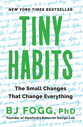 Read Tiny Habits: The Small Changes That Change Everything, written by Fogg, PhD, BJ