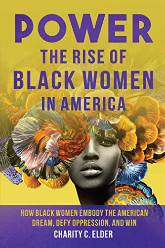 Read Power: The Rise of Black Women in America, written by Charity C. Elder