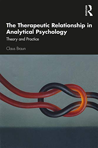Read The Therapeutic Relationship in Analytical Psychology: Theory and Practice, written by Claus Braun