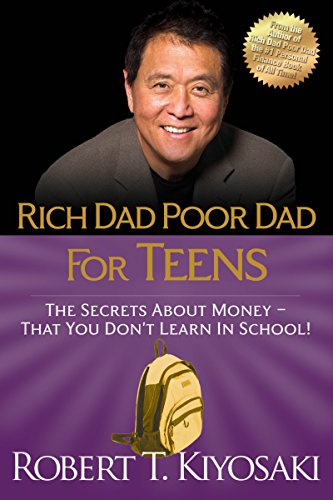 Read Rich Dad Poor Dad for Teens: The Secrets about Money--That You Don't Learn in School!, written by Robert T. Kiyosaki Read Rich Dad Poor Dad for Teens: The Secrets about Money--That You Don't Learn in School!, written by Robert T. Kiyosaki