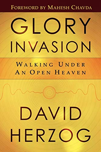 Read Glory Invasion: Walking Under an Open Heaven, written by David Herzog