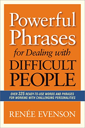 Read Powerful Phrases for Dealing with Difficult People, written by Renee Evenson Read Powerful Phrases for Dealing with Difficult People, written by Renee Evenson