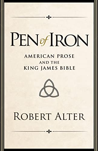 Read Pen of Iron: American Prose and the King James Bible, written by Robert Alter