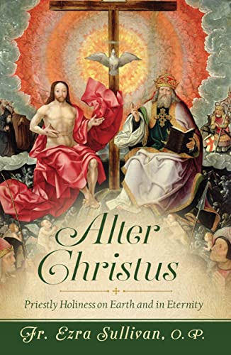 Read Alter Christus: Priestly Holiness on Earth and in Eternity, written by Fr. Ezra Sullivan