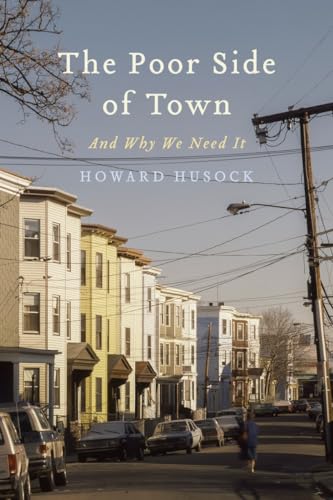 Read The Poor Side of Town: And Why We Need It, written by Howard A. Husock Read The Poor Side of Town: And Why We Need It, written by Howard A. Husock