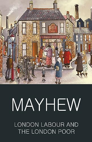 Read London Labour and the London Poor (Wordsworth Classics of World Literature), written by Henry Mayhew Read London Labour and the London Poor (Wordsworth Classics of World Literature), written by Henry Mayhew