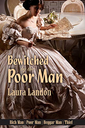Read Bewitched by the Poor Man: A Laura Landon Novel (Rich Man | Poor Man | Beggerman | Thief Book 2), written by Laura Landon Read Bewitched by the Poor Man: A Laura Landon Novel (Rich Man | Poor Man | Beggerman | Thief Book 2), written by Laura Landon