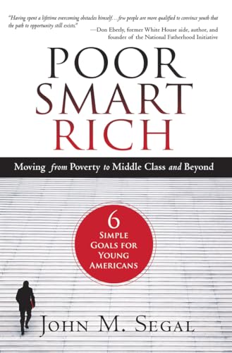 Read Poor Smart Rich: Moving from Poverty to Middle Class and Beyond, written by John M Segal Read Poor Smart Rich: Moving from Poverty to Middle Class and Beyond, written by John M Segal