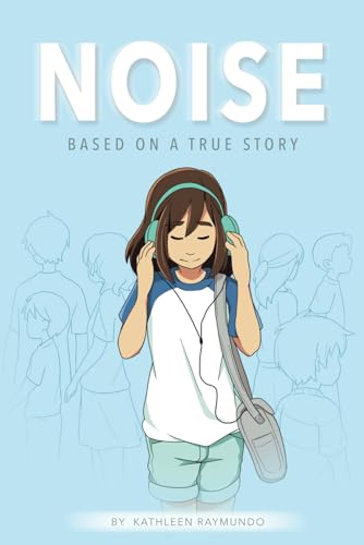 Read Noise: A graphic novel based on a true story, written by Kathleen Raymundo Read Noise: A graphic novel based on a true story, written by Kathleen Raymundo