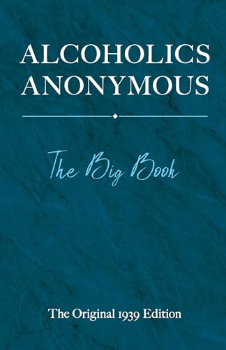 Read Alcoholics Anonymous: The Big Book: The Original 1939 Edition, written by Bill W.