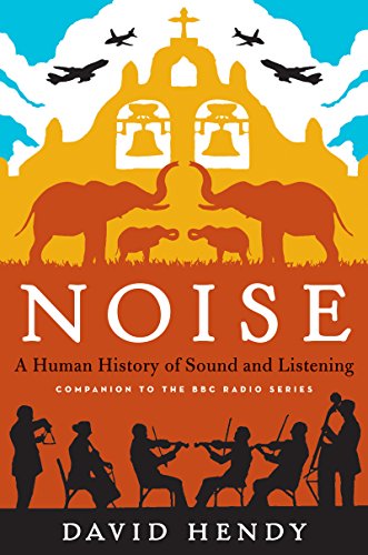 Read Noise: A Human History of Sound and Listening, written by David Hendy Read Noise: A Human History of Sound and Listening, written by David Hendy