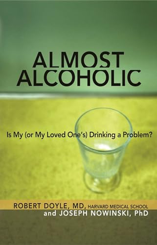 Read Almost Alcoholic: Is My (or My Loved One's) Drinking a Problem? (The Almost Effect), written by Joseph Nowinski Ph.D.; Robert Doyle M.D.