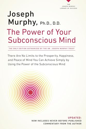 Read The Power of Your Subconscious Mind: There Are No Limits to the Prosperity, Happiness, and Peace of Mind You Can Achieve Simply by Using the Power of the Subconscious Mind, Updated, written by Joseph Murphy Read The Power of Your Subconscious Mind: There Are No Limits to the Prosperity, Happiness, and Peace of Mind You Can Achieve Simply by Using the Power of the Subconscious Mind, Updated, written by Joseph Murphy