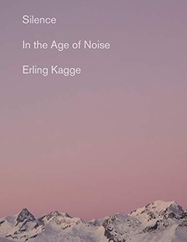 Read Silence: In the Age of Noise, written by Erling Kagge Read Silence: In the Age of Noise, written by Erling Kagge