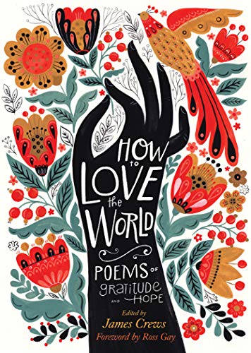 Read How to Love the World: Poems of Gratitude and Hope, written by James Crews